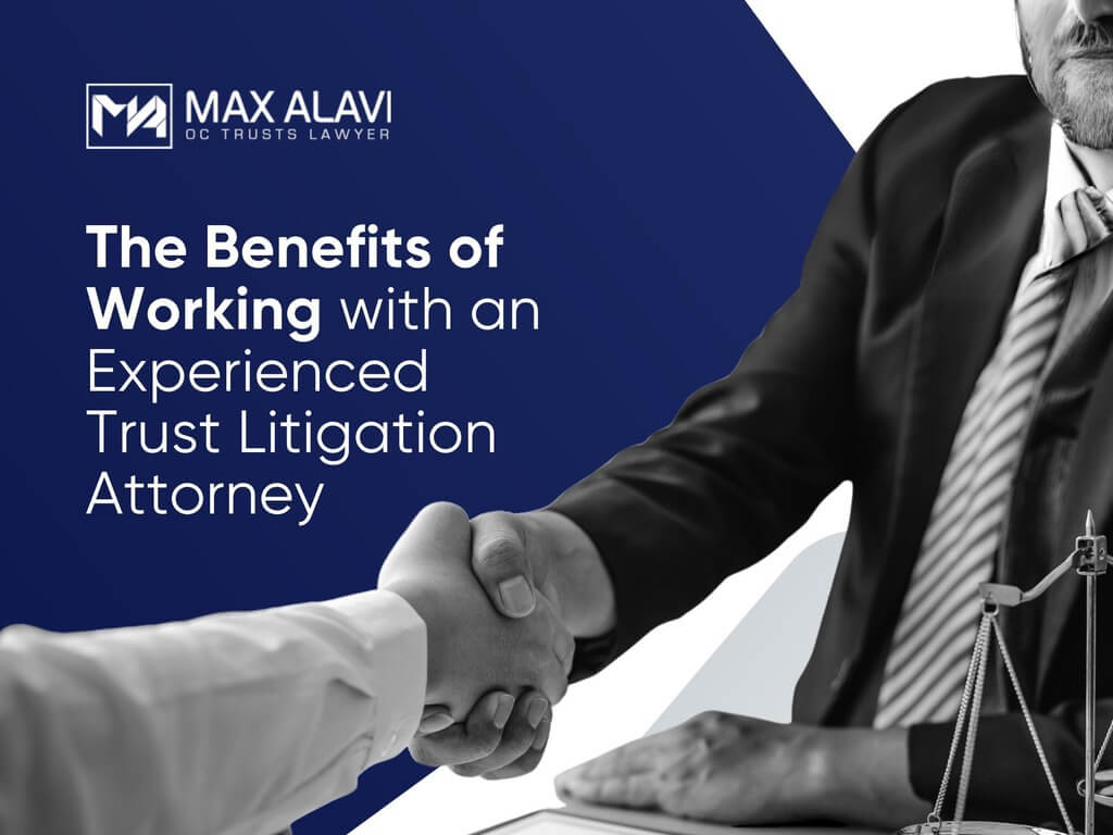 The Benefits of Working with an Experienced Trust Litigation Attorney