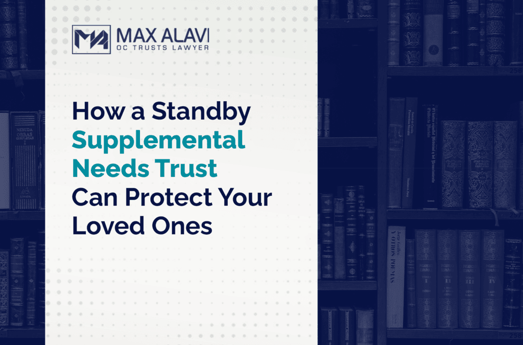 How a Standby Supplemental Needs Trust Can Protect Your Loved Ones