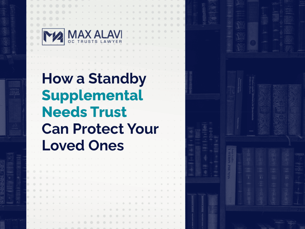 How a Standby Supplemental Needs Trust Can Protect Your Loved Ones