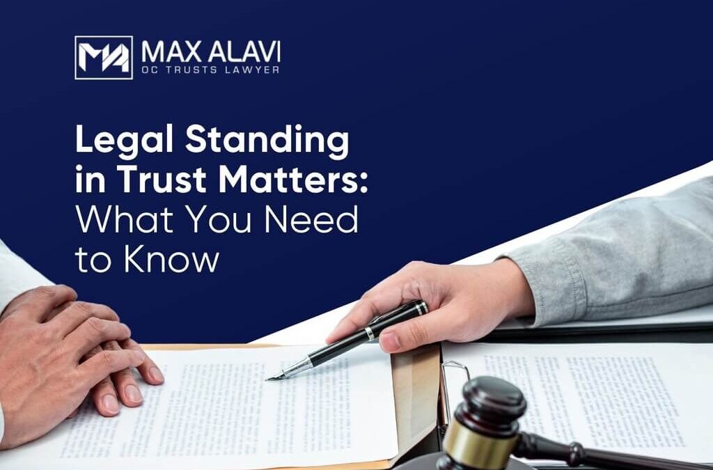 Legal Standing in Trust Matters: What You Need to Know