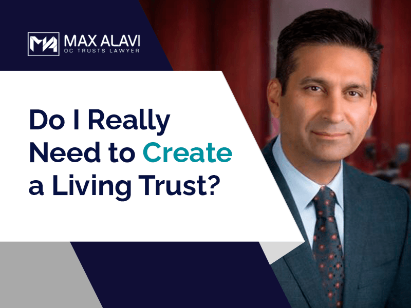 Do I Really Need to Create a Living Trust?
