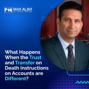 What Happens When the Trust and Transfer on Death Instructions on Accounts are Different