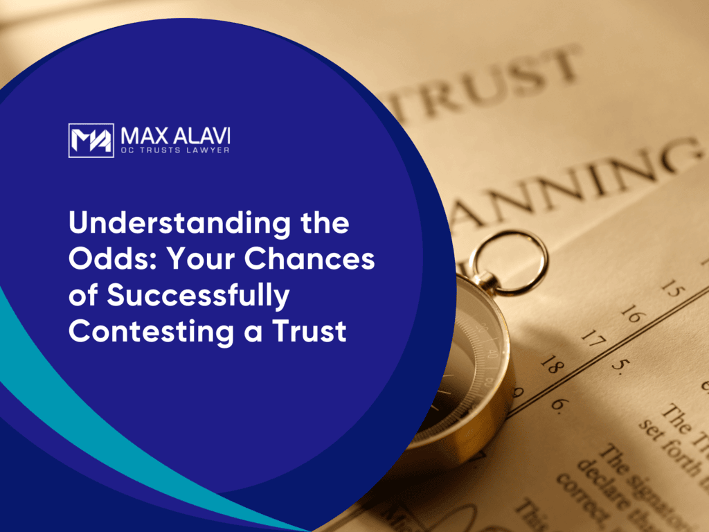 Your Chances of Successfully Contesting a Trust