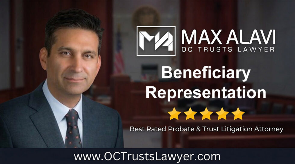 Beneficiary Representation | Max Alavi, Attorney at Law, APC | OC Trusts Lawyer