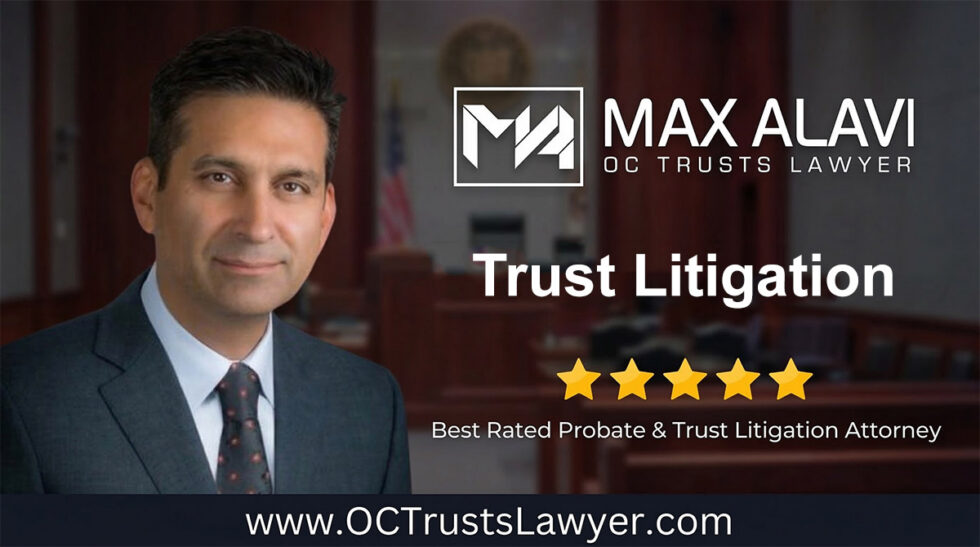 Trust Litigation | Max Alavi, Attorney at Law, APC | OC Trusts Lawyer