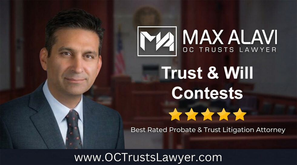 Trust and Will Contests | Max Alavi, Attorney at Law, APC | OC Trusts Lawyer