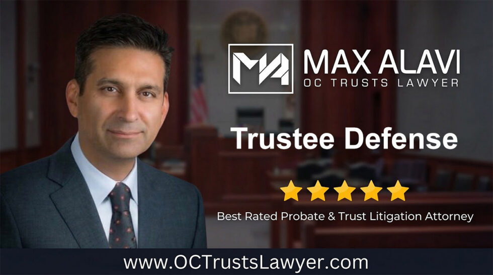 Trustee Defense | Max Alavi, Attorney at Law, APC | OC Trusts Lawyer